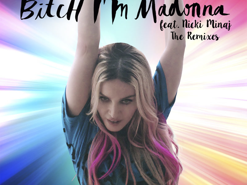 Bitch I'm Madonna (The Remixes) (Single)