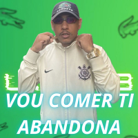 VOU COMER TI ABANDONA (Single)