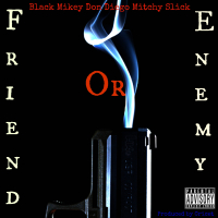 Friend or Enemy (feat. Mitchy Slick & Don Diego)
