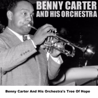 Benny Carter And His Orchestra's Tree Of Hope