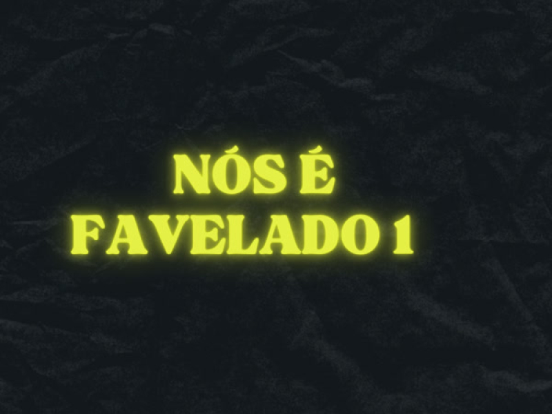 Nós é Favelado 1 (Single)