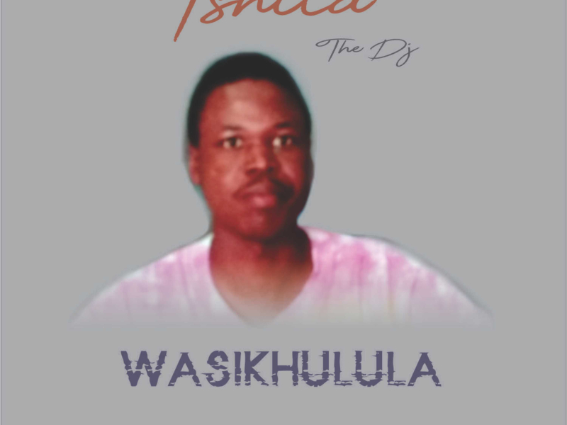 Wasikhulula (feat. Zanele) (Single)