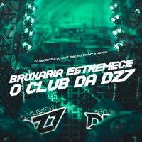 BRUXARIA ESTREMECE O CLUB DA DZ7 (Single)