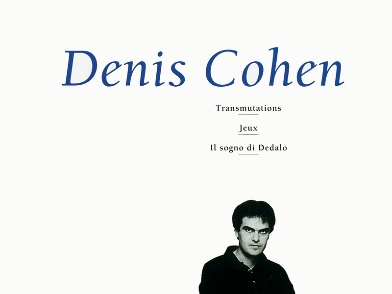 Cohen: Transmutations, Jeux, Il sogno di Dedalo