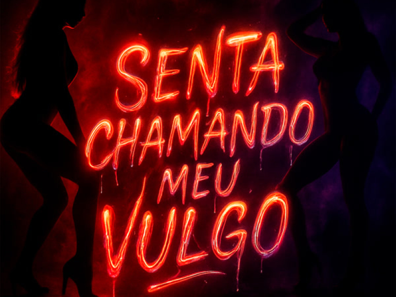 SENTA CHAMANDO MEU VULGO (Single)