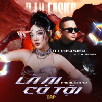 Là Ai Có Tội (T.A Remix) (Single)