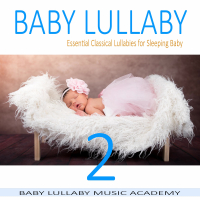 Baby Lullaby: Essential Classical Lullabies for Sleeping Baby 2 (Single)