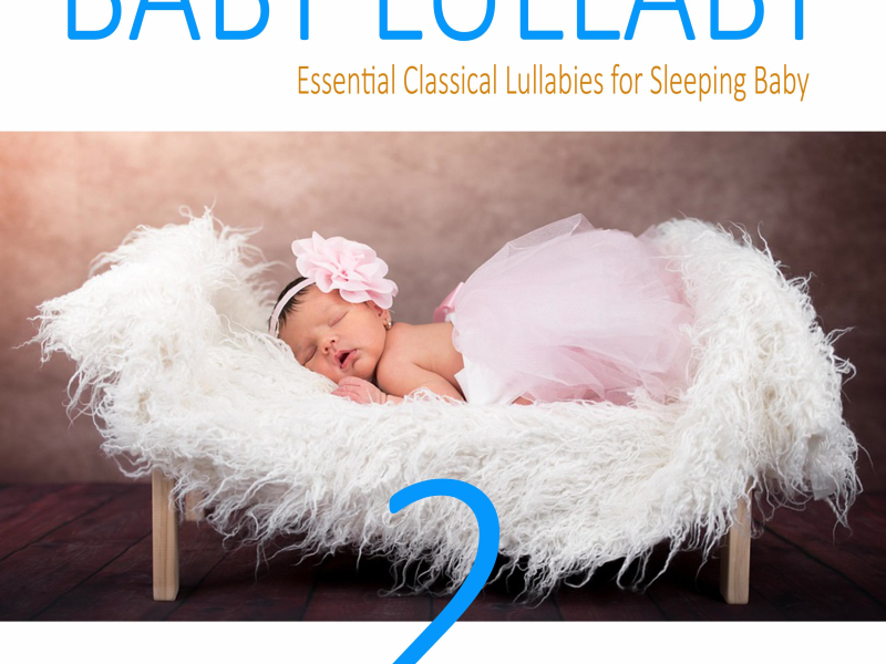 Baby Lullaby: Essential Classical Lullabies for Sleeping Baby 2 (Single)