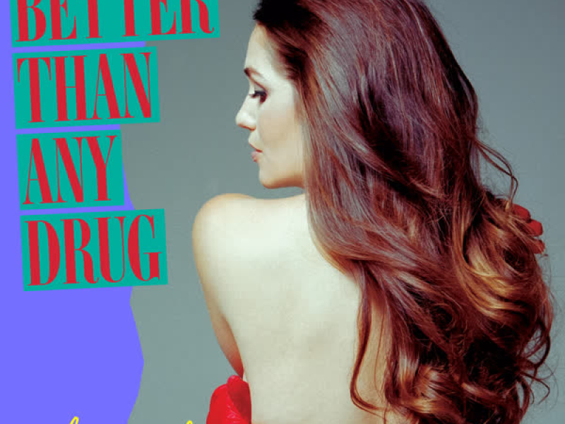 Better Than Any Drug (Single)