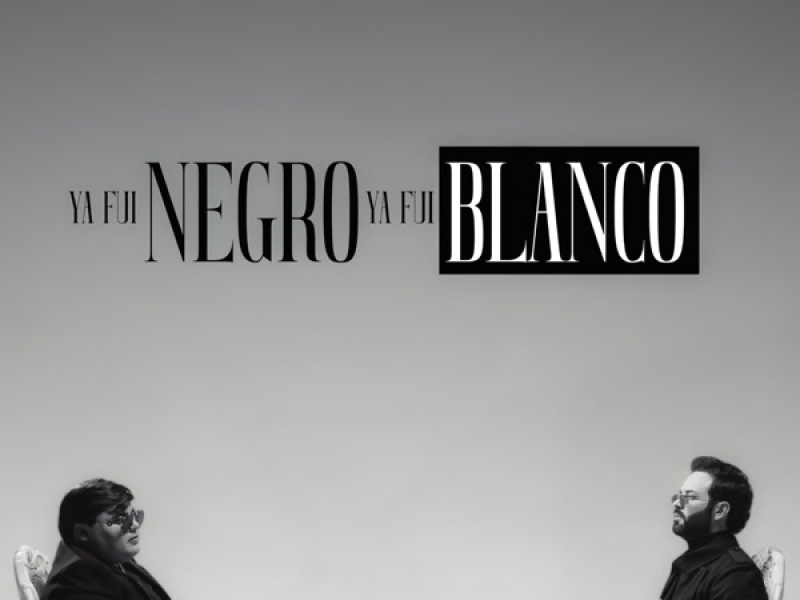 Ya Fui Negro Ya Fui Blanco (Single)
