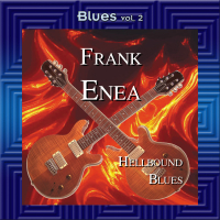 Blues Vol. 2: Frank Enea-Hellbound Blues