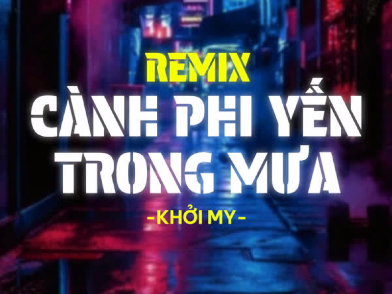 Cành Phi Yến Trong Mưa (Remix) (Single)