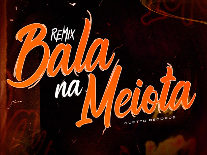 BALA NA MEIOTA (Remix) (Single)