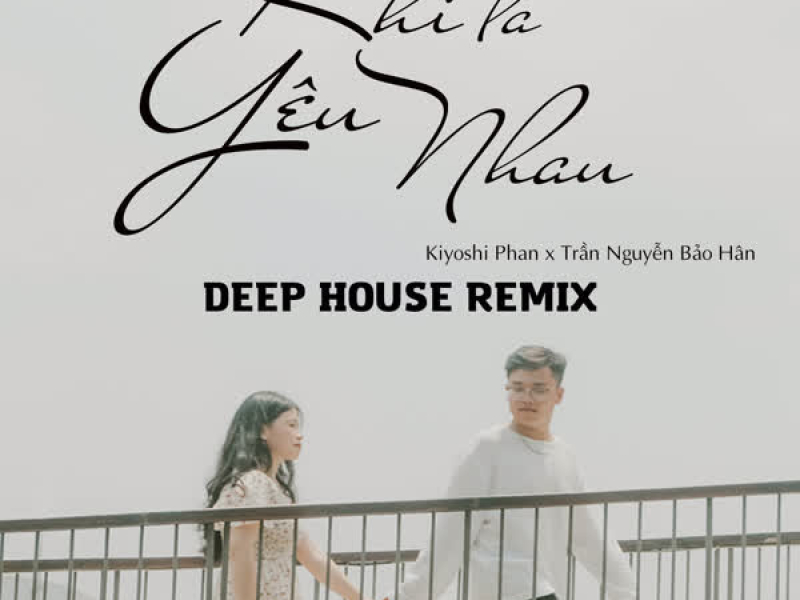 Khi Ta Yêu Nhau (Deep House Remix) (Single)