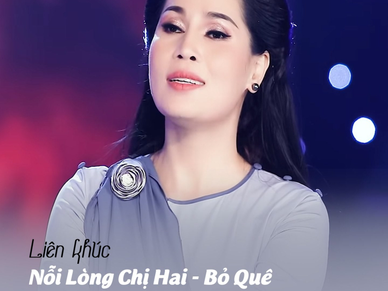 Liên Khúc Nỗi Lòng Chị Hai / Bỏ Quê (Single)
