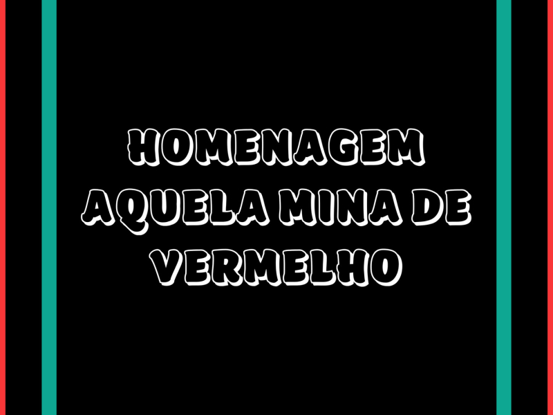 HOMENAGEM AQUELA MINA DE VERMELHO (Single)