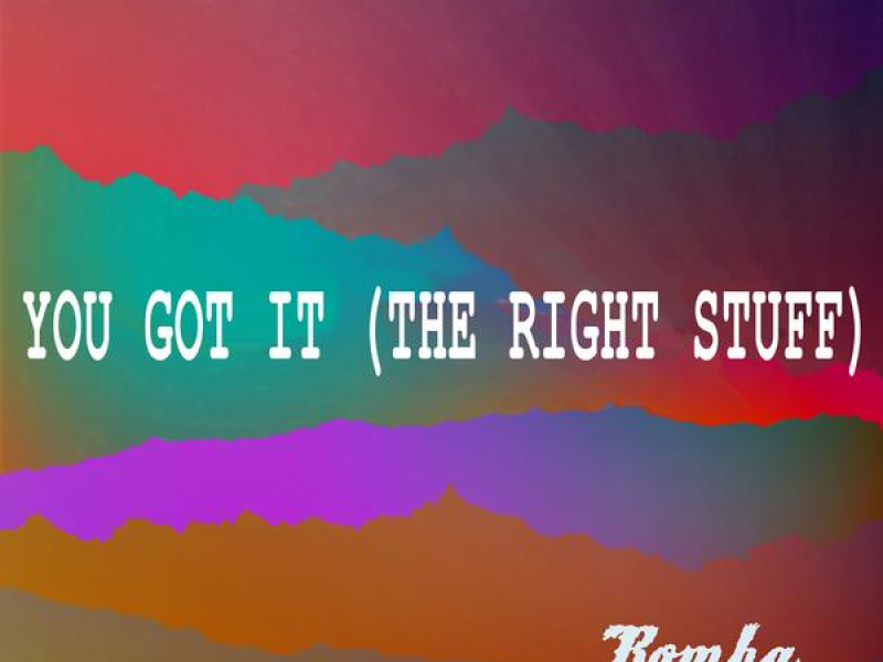 You Got It (The Right Stuff)