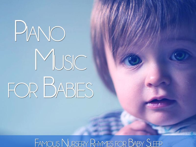 Piano Music for Babies: Famous Nursery Rhymes for Baby Sleep (Single)