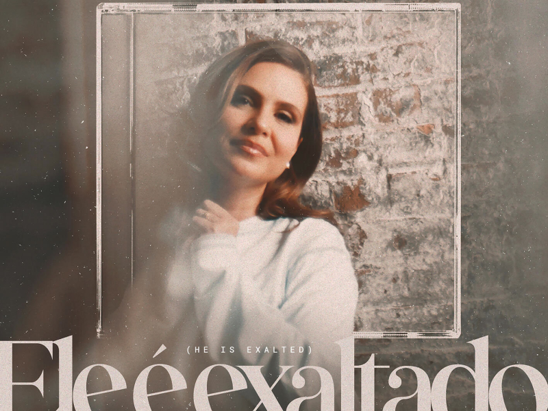Ele é Exaltado (He is Exalted) (Playback) (Single)