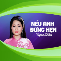 Nếu Anh Đừng Hẹn (Single)