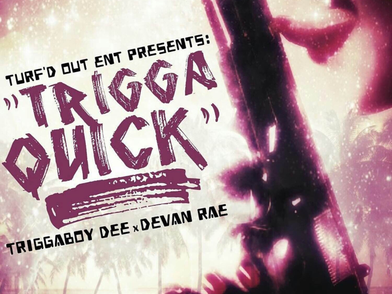 Trigga Quick (feat. Devan Rae) (Single)