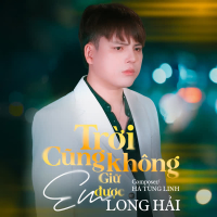 Trời Cũng Không Giữ Được Em (Single)