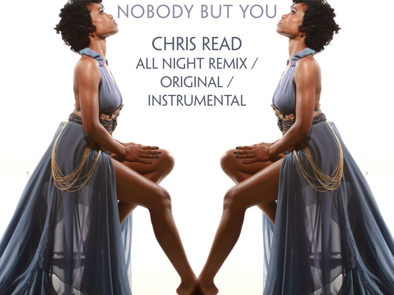Nobody But You - Chris Read All Night Remix