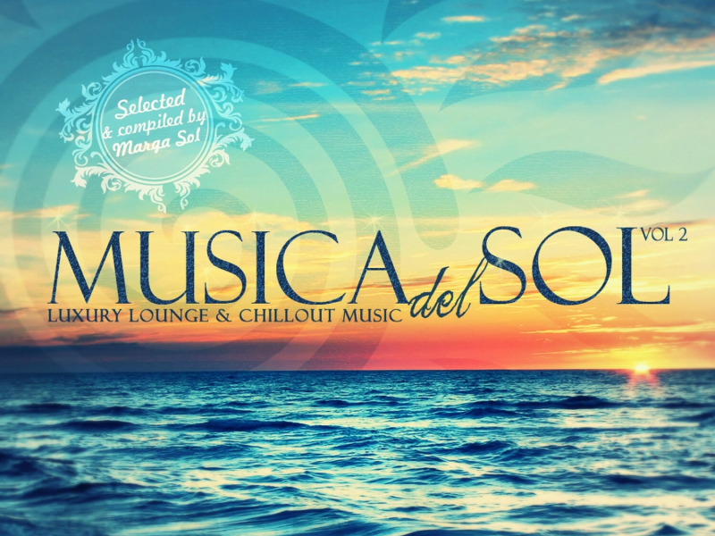 Musica Del Sol, Vol. 2 (Luxury Lounge and Chillout Music)