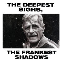 The Deepest Sighs, the Frankest Shadows (Single)