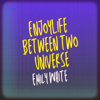 Enjoy Life Between two Universe (Single)