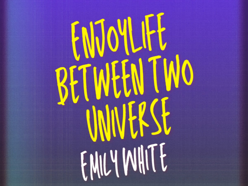 Enjoy Life Between two Universe (Single)