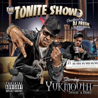 The Tonite Show with Yukmouth: Thuggin' & Mobbin'