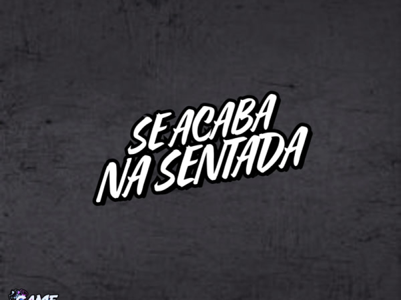 Se Acaba na Sentada (Single)