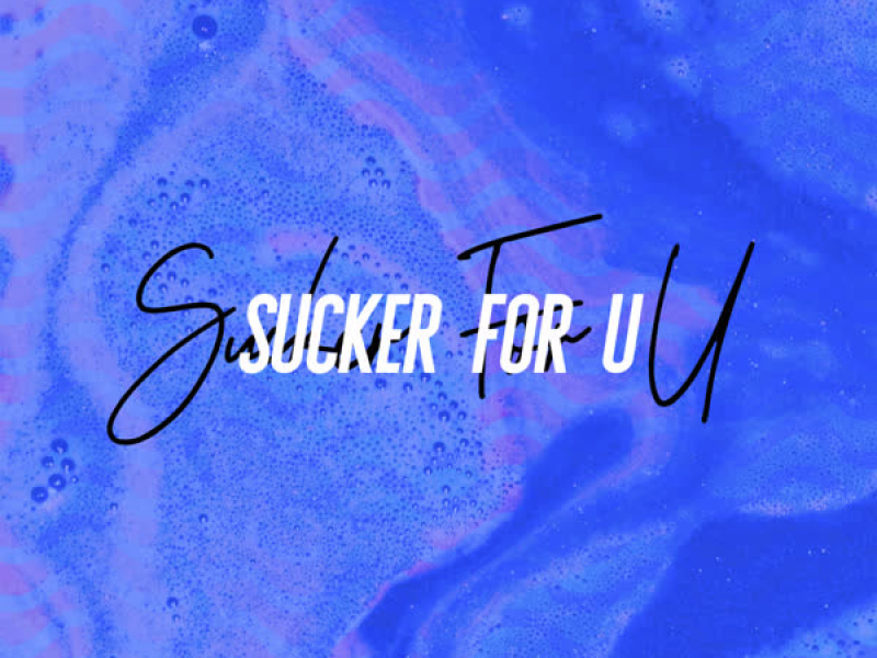 SUCKER FOR U (Single)