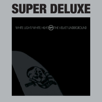 White Light / White Heat (Super Deluxe)