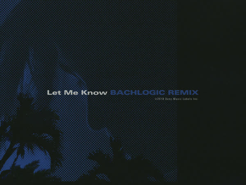 Let Me Know (Bachlogic Remix) (Single)