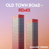 Old Town Road - Remix (Karaoke Version) (Single)