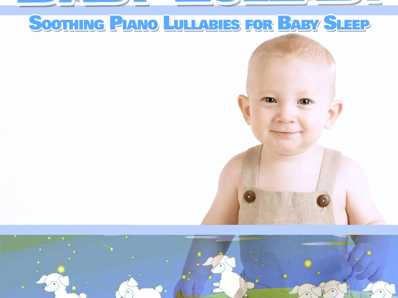 Baby Lullaby: Soothing Piano Lullabies for Baby Sleep
