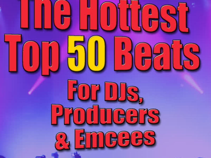 The Hottest Top 50 Beats For DJs, Producers & Emcees