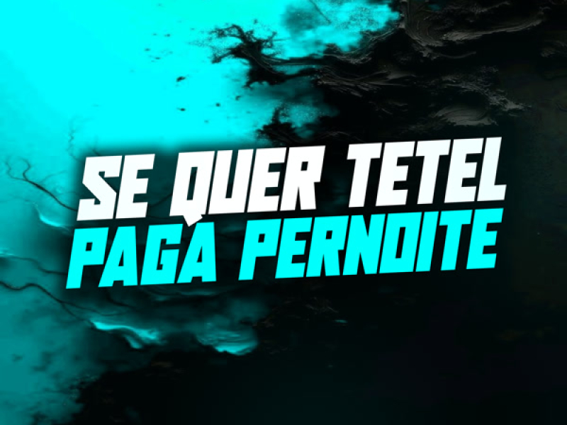 SE QUER TETEL PAGA PERNOITE (Single)
