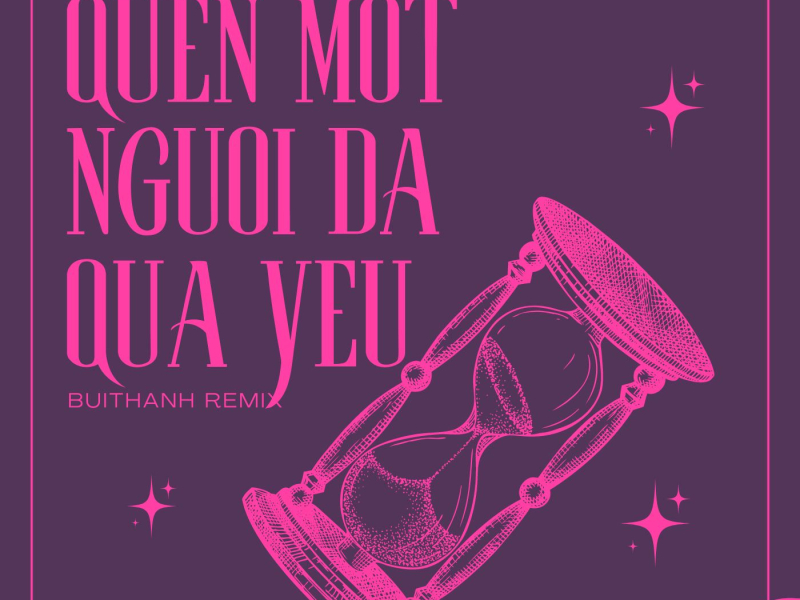 Quên Một Người Đã Quá Yêu (BuiThanh Remix) (Single)