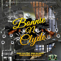 Bonnie N Clyde (feat. Bing Da Great, Yung Kuban & Quanisha) (Single)