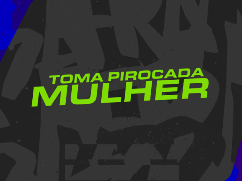 TOMA PIROCADA MULHER (Single)