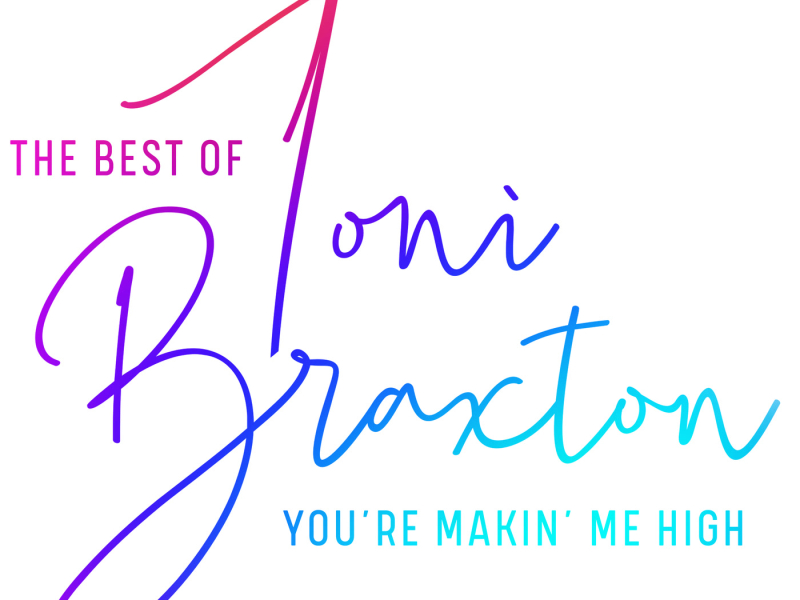 You're Makin' Me High: The Best of Toni Braxton