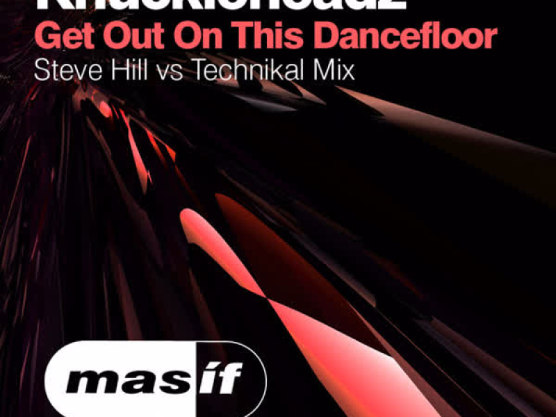 Get out on the Dancefloor (Steve Hill vs Technikal Mix) (Single)