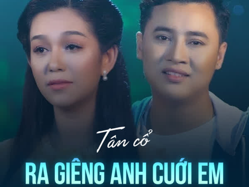 Tân Cổ Ra Giêng Anh Cưới Em (Single)