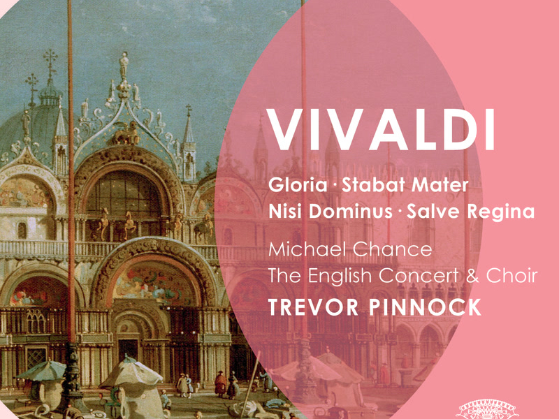 Vivaldi: Gloria; Stabat Mater; Nisi Dominus; Salve Regina