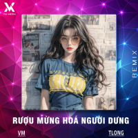 Rượu Mừng Hóa Người Dưng (Remix) (Single)