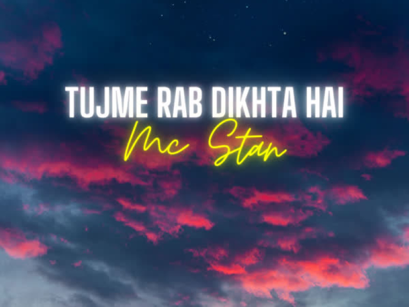 Mc Stan X Tujme Rab Dikhta Hai (Single)