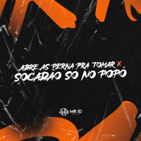 ABRE AS PERNA PRA TOMAR x SOCADÃO SÓ NO POPÔ (Single)